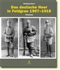Das deutsche Heer in Feldgrau 1907-1918
